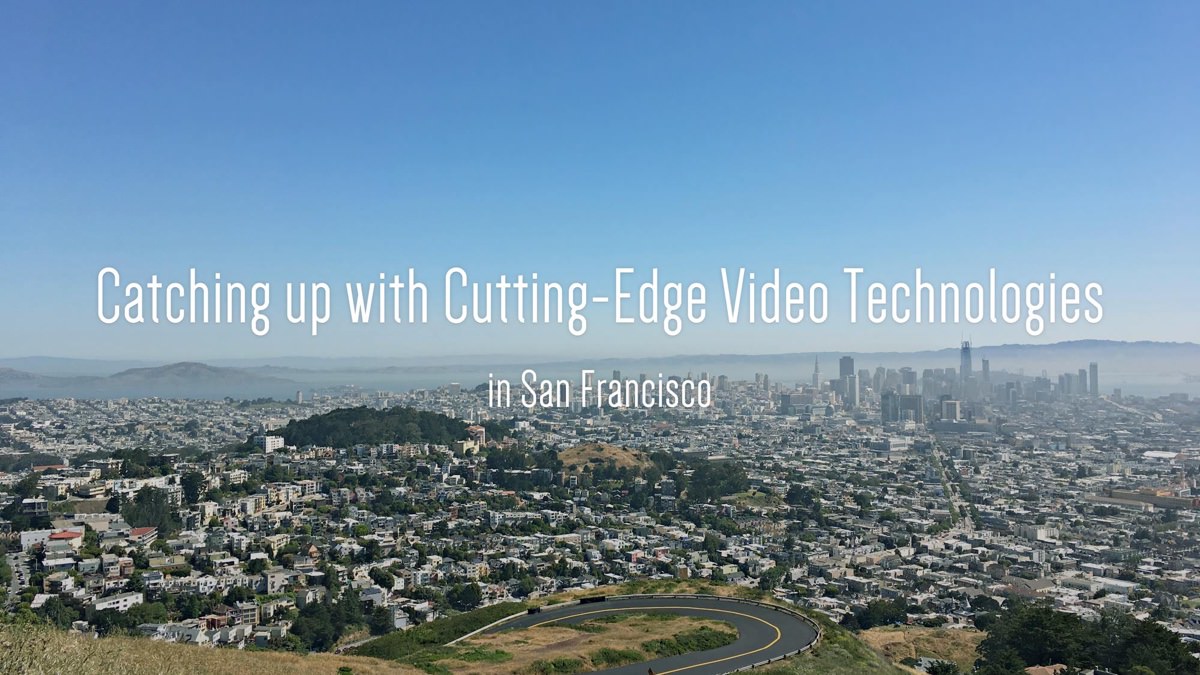 Catching up with Cutting-Edge Video Technologies in San Francisco