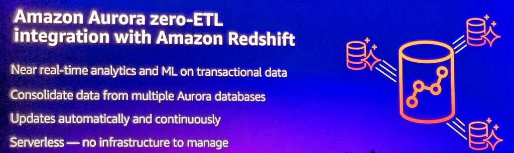 Amazon Aurora zero-ETL integration with Amazon Redshift Near real-time analytics and ML on transactional data Consolidate data from multiple Aurora databases Updates automatically and continuously Serverless -- no infrastruction to manage