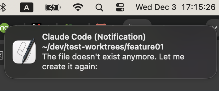 Claude Code デスクトップ通知。 タイトル：Claude Code (Notification) サブタイトル：(~/dev/test-worktrees/feature01) 内容：The file doesn't exist anymore. Let me create it again.